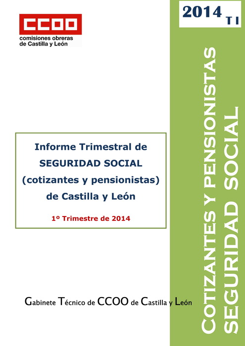 Informe Trimestral de SEGURIDAD SOCIAL (cotizantes y pensionistas) de Castilla y Len 1 Trimestre de 2014